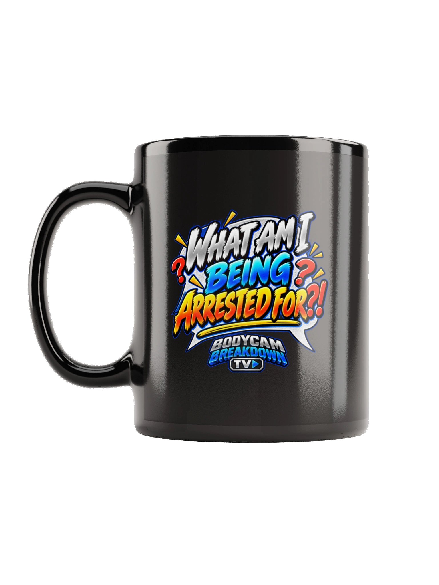 Bodycam Breakdown TV - What Am I Being Arrested For?! Mug product image (2)