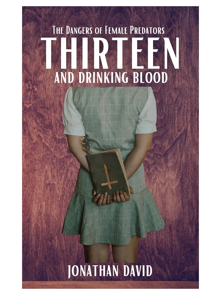 Copy of Thirteen & Drinking Blood: The Dangers of Female Predators product image (1)