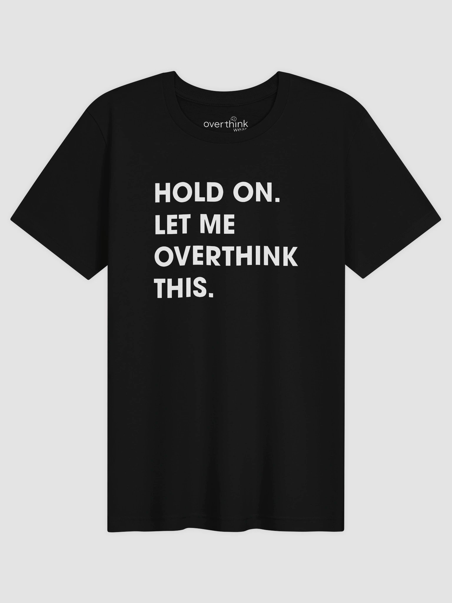 Hold On. Let Me Overthink This. T-Shirt – Minimalist Overthinker Tee product image (2)