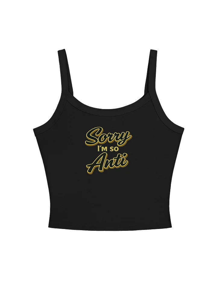 Sorry Im So Anti Ladies Tank product image (1)