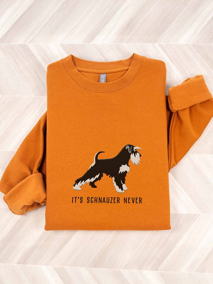 It's Schnauzer Never Sweatshirt (Embroidered) of a Miniature Schnauzer(Black and Silver) product image (1)