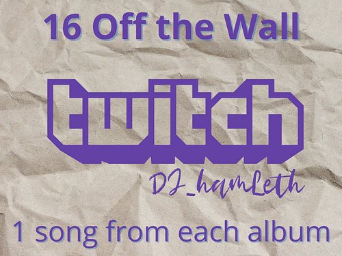 16 Off the Wall

My Hip Hop Livestreams on Twitch.tv