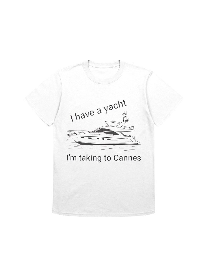 I have A Yacht I’m Taking To Cannes Shirt product image (1)