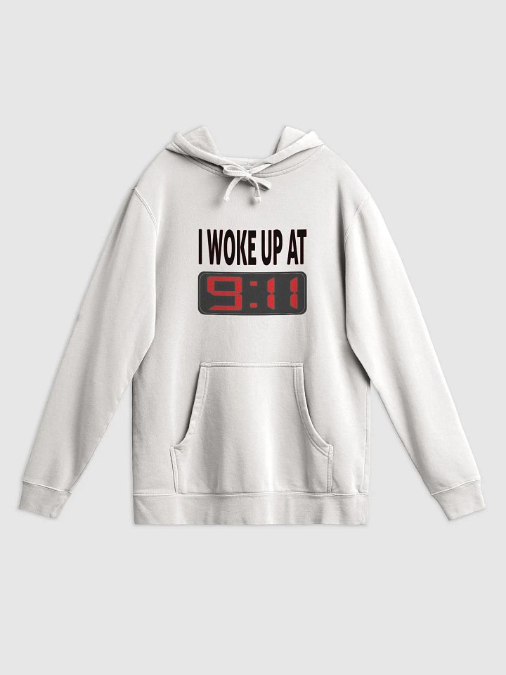 I Woke Up At 9:11 - Independent Trading Co. Pigment Dyed Hoodie product image (1)