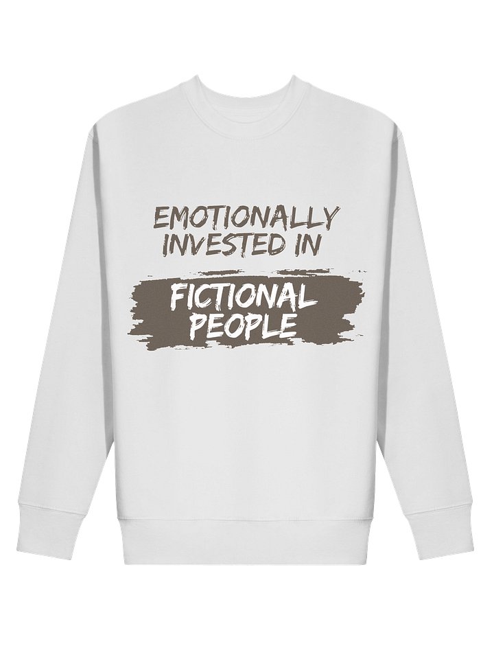 Emotionally Invested in Fictional People - White Sweatshirt product image (2)