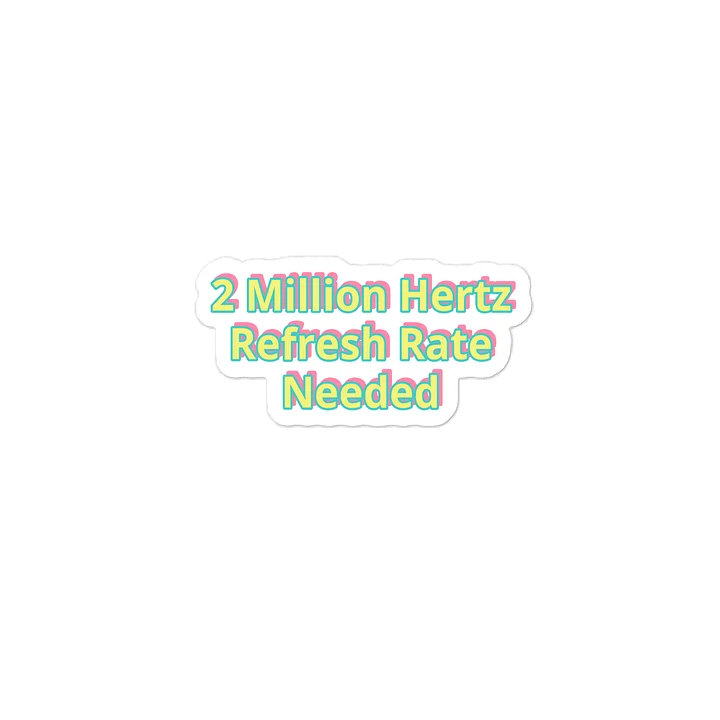 2 Million Hertz Refresh Rate Needed Meme Sticker product image (1)