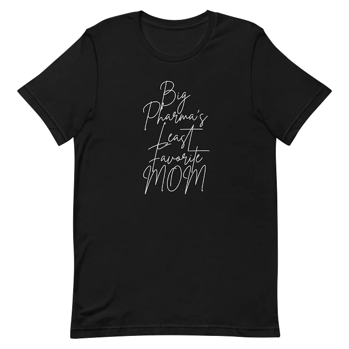 Big Pharma’s Least Favorite Mom Tee — Confident Mama product image (2)