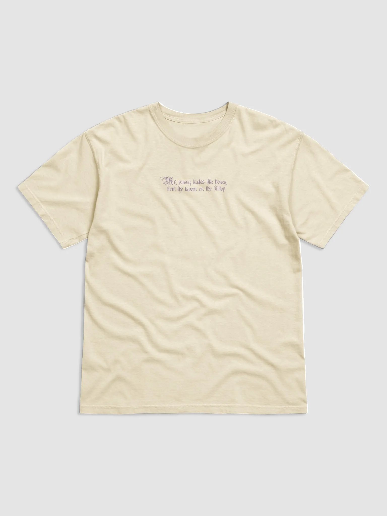 'My Pussy Tastes Like Honey From The Tavern...' T Shirt product image (1)