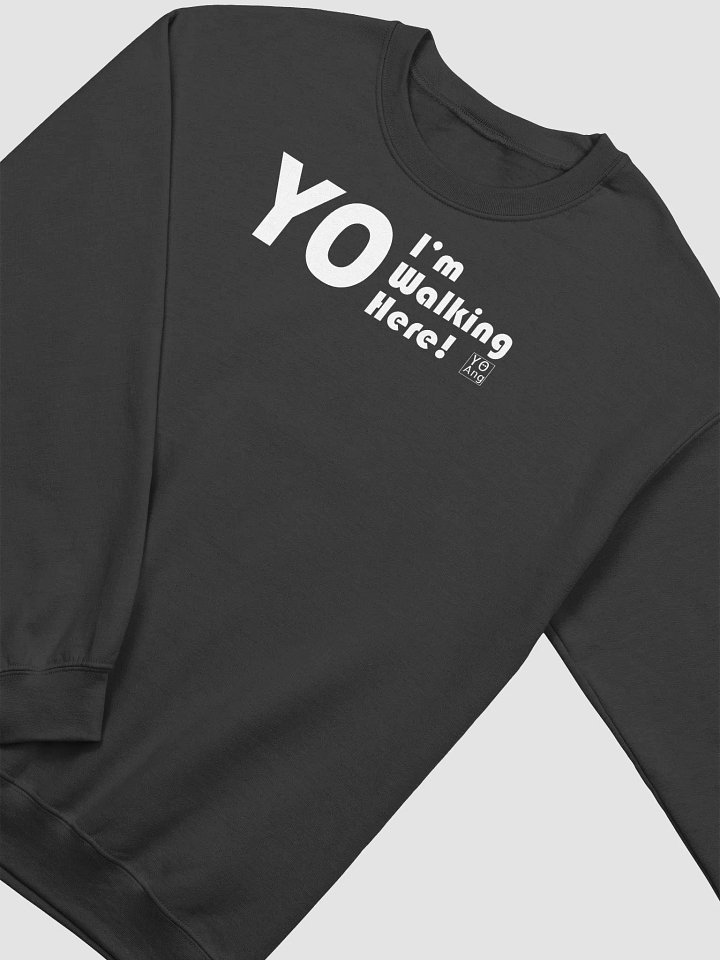 Yo I'm Walking Here Sweatshirt • by Yo Ang product image (2)