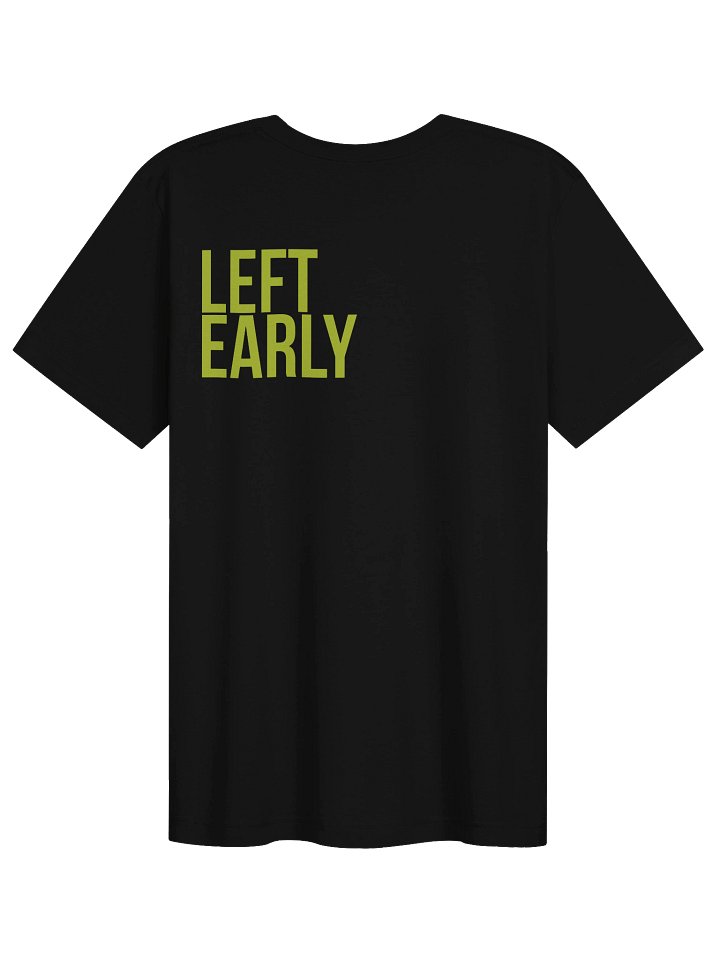 LEFT EARLY. Tee product image (1)