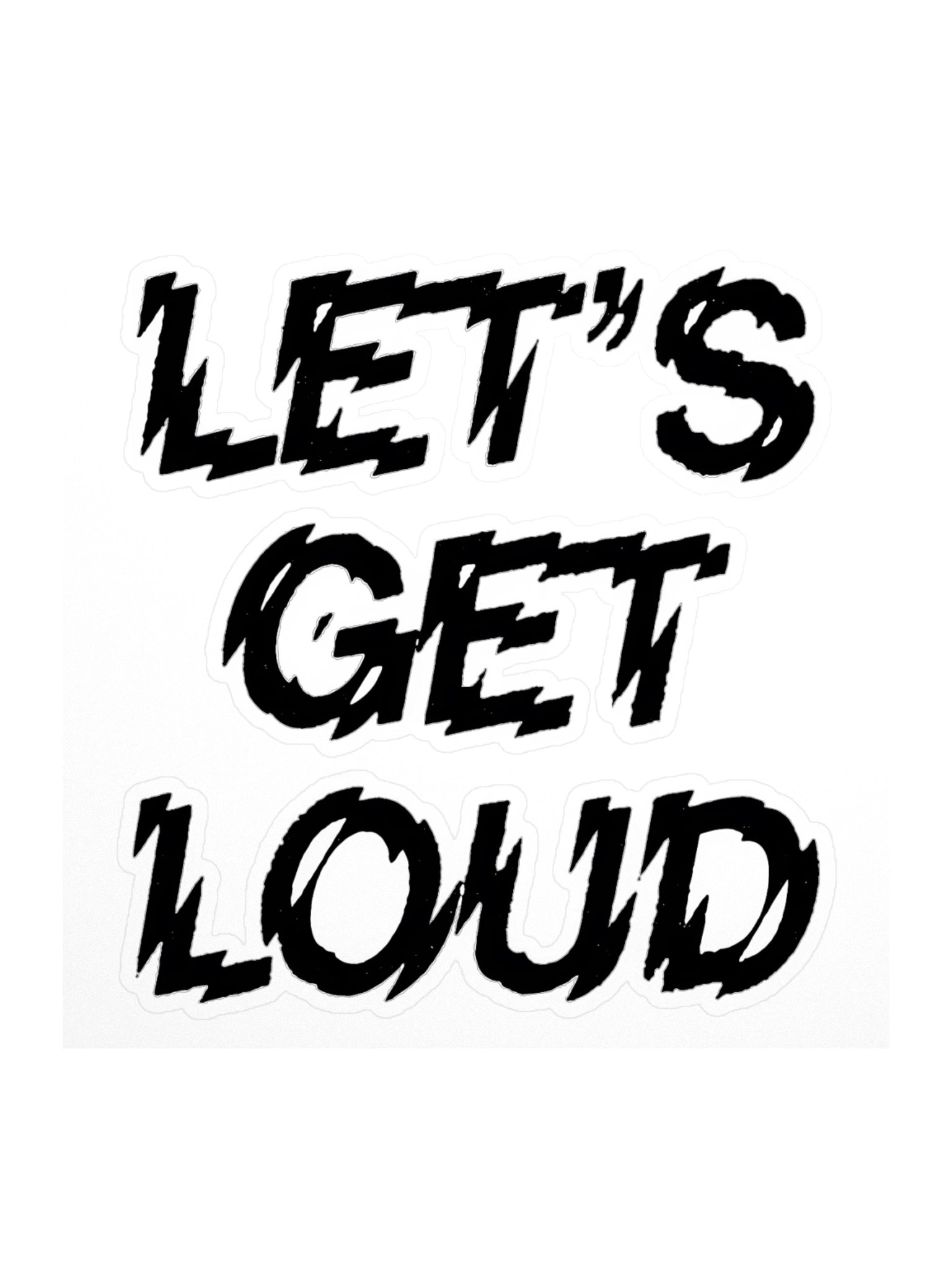 Let's Get Loud Die-Cut Sticker 4x4" product image (1)