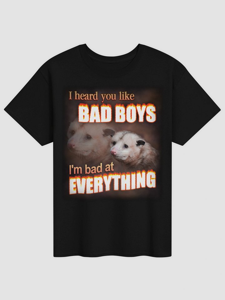 You like bad boys - I'm bad at everything T-shirt product image (2)