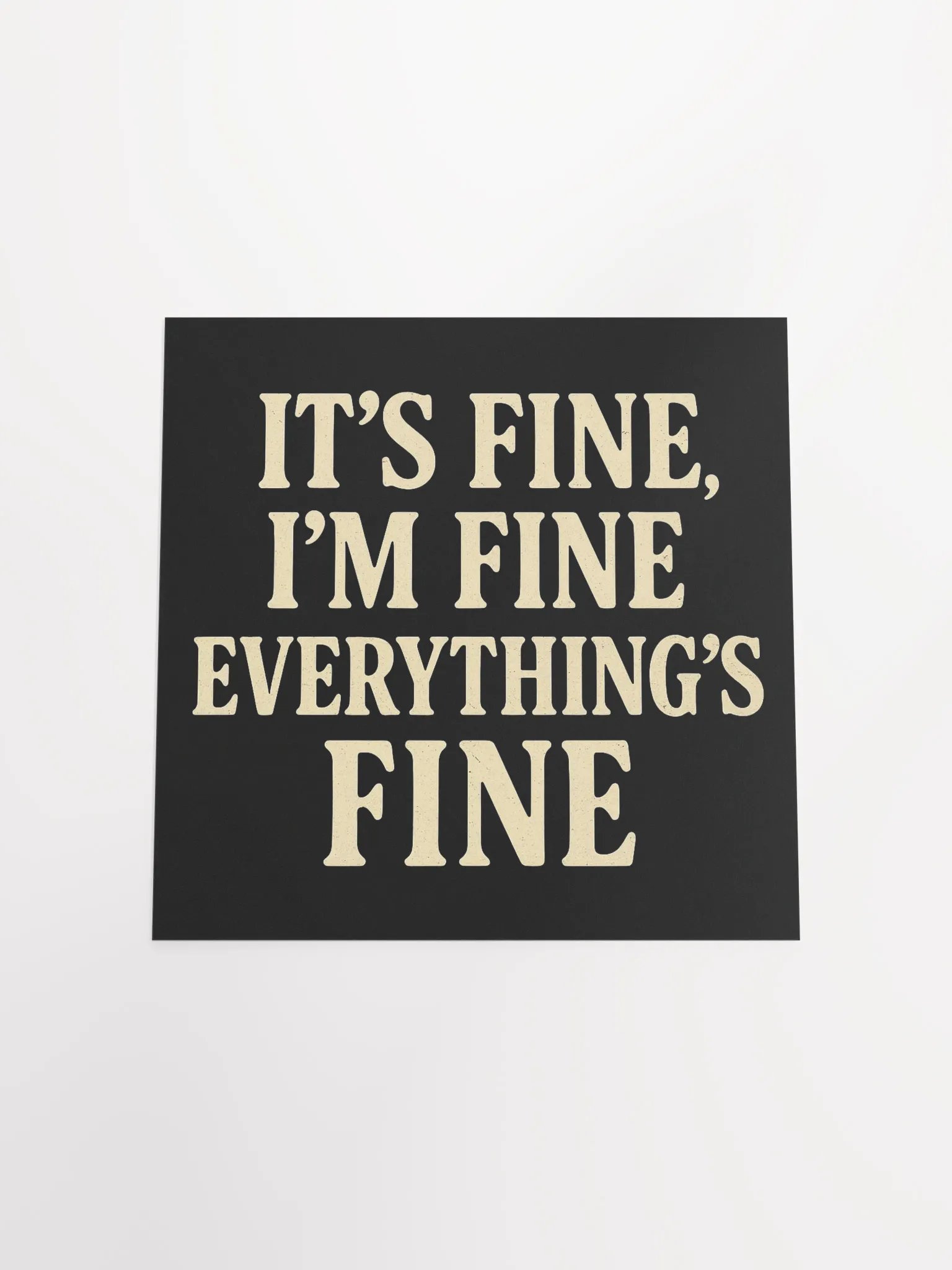 It’s Fine, I’m Fine, Everything’s Fine Matte Poster product image (19)
