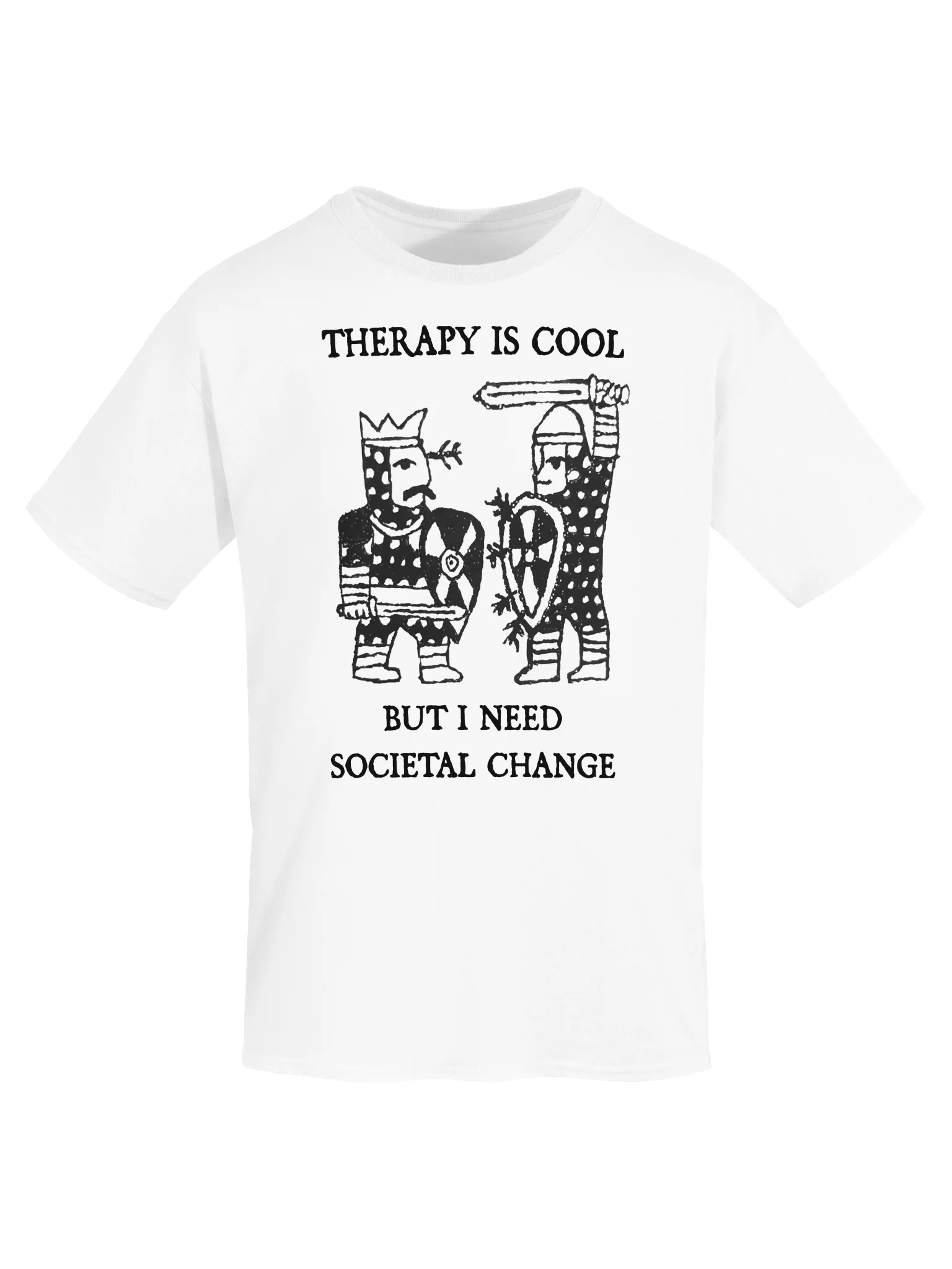THERAPY IS COOL, BUT I NEED SOCIETAL CHANGE product image (115)