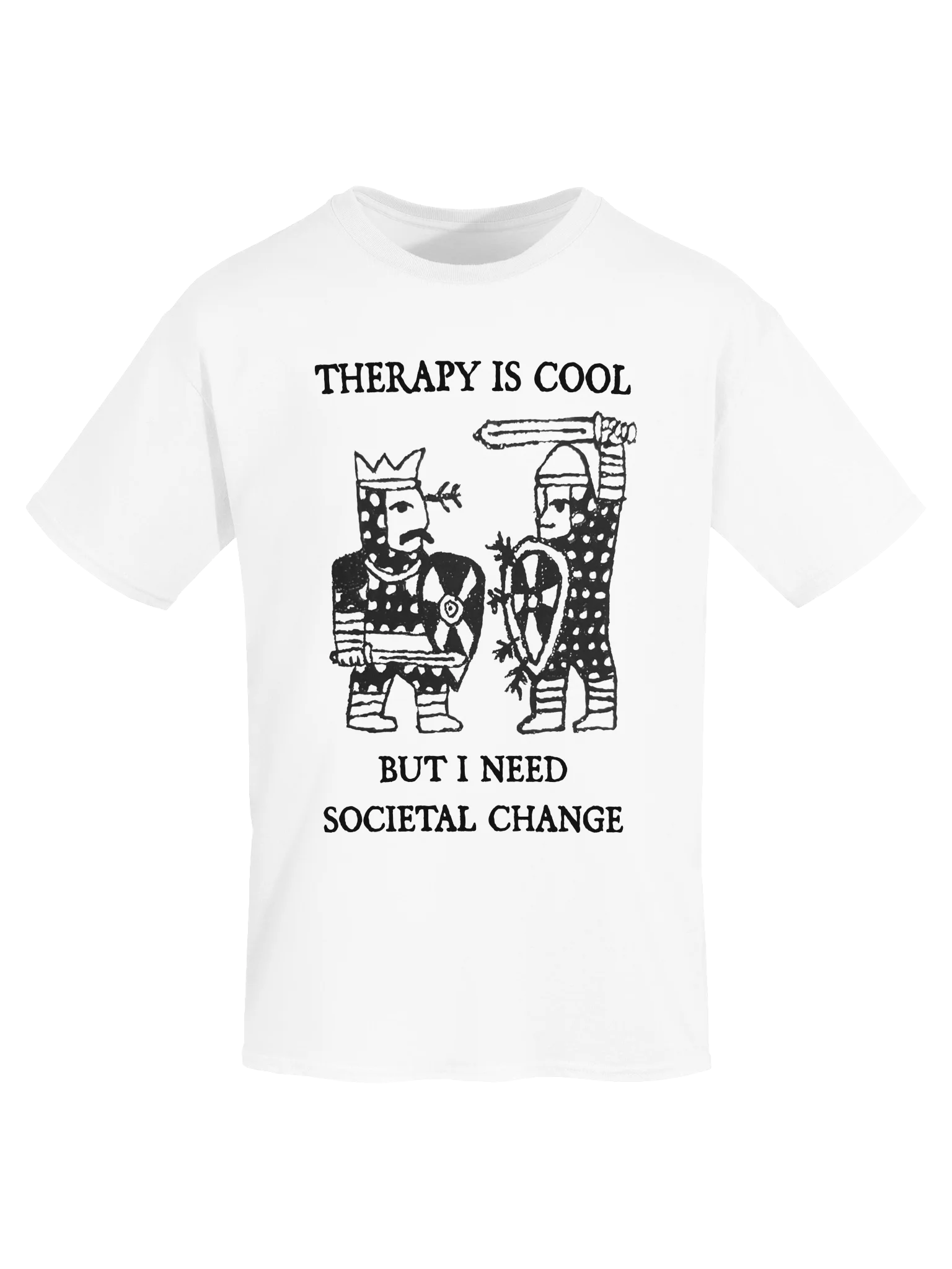 THERAPY IS COOL, BUT I NEED SOCIETAL CHANGE product image (115)