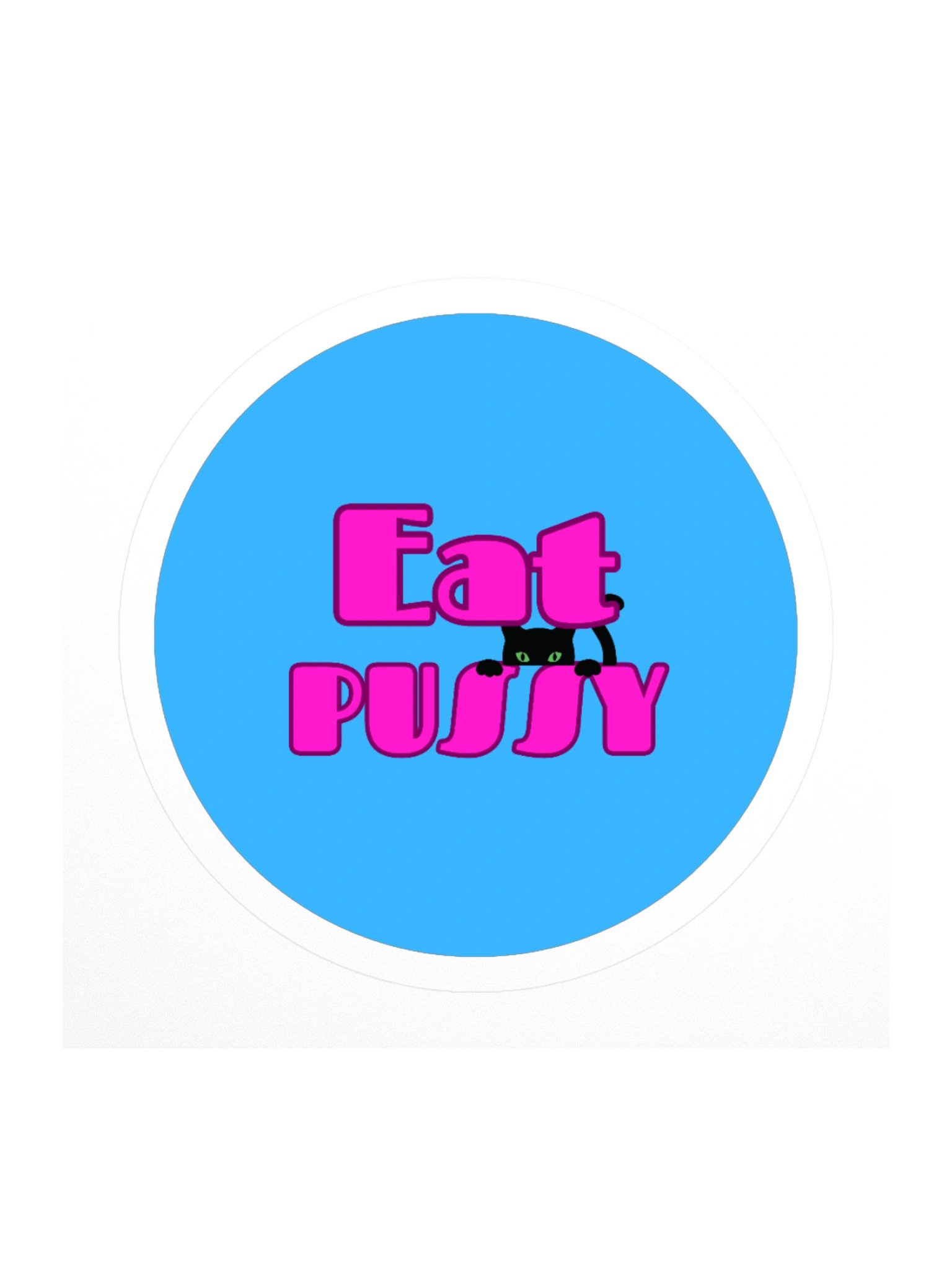 Eat P*ssy Circle Sticker product image (1)