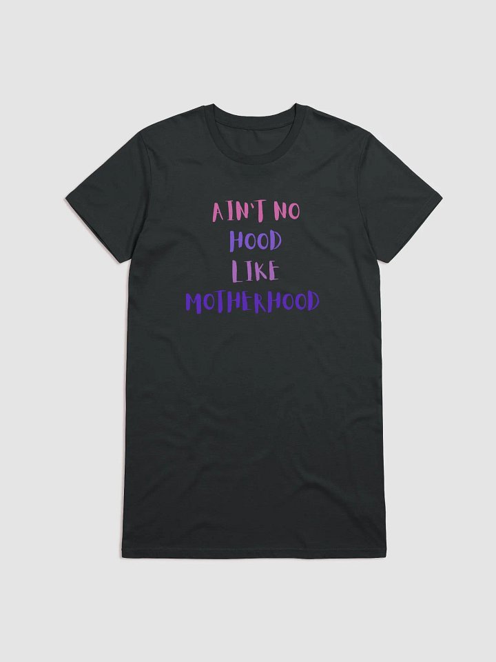 AINT NO HOOD LIKE MOTHERHOOD tshirt dress product image (1)