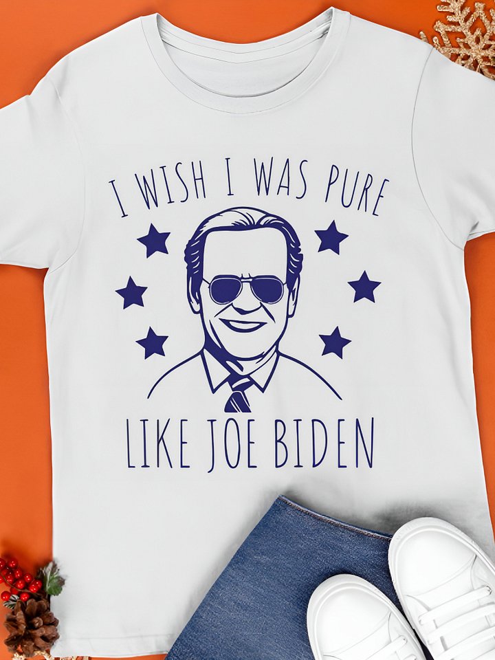 I Wish I Was Pure Like Joe Biden Shirt product image (1)
