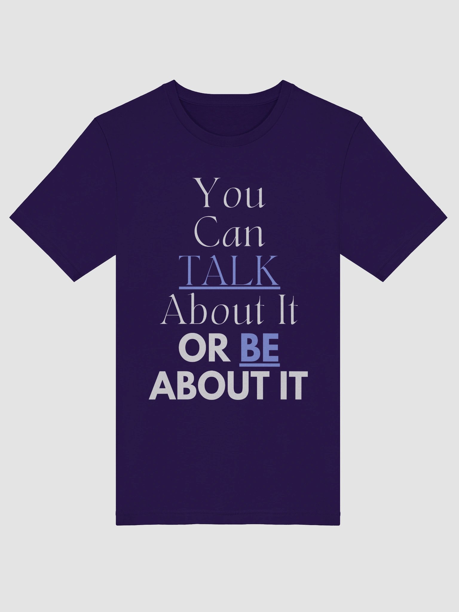 You Can Talk About It or Be About it Tshirt - White product image (48)