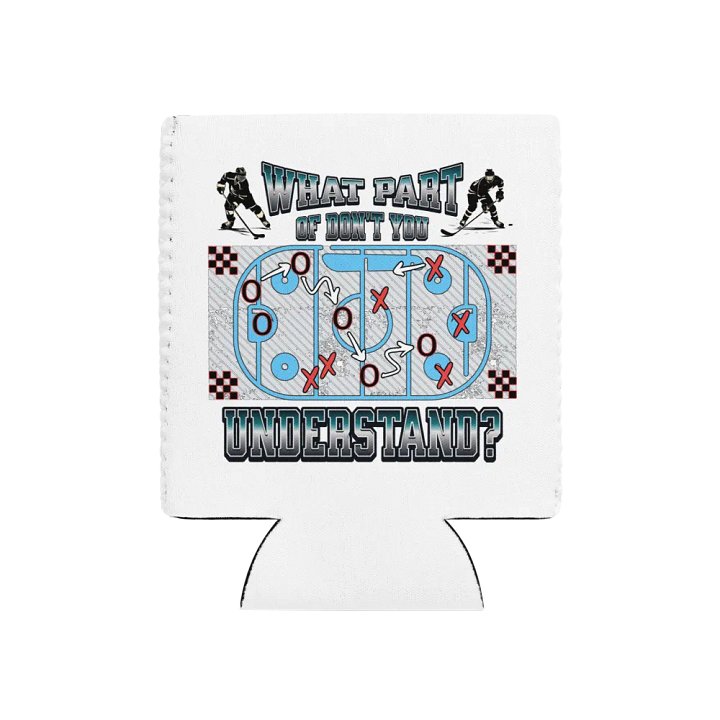 What Part Of Dont You Understand? Hockey Game Plan Can Cooler product image (1)