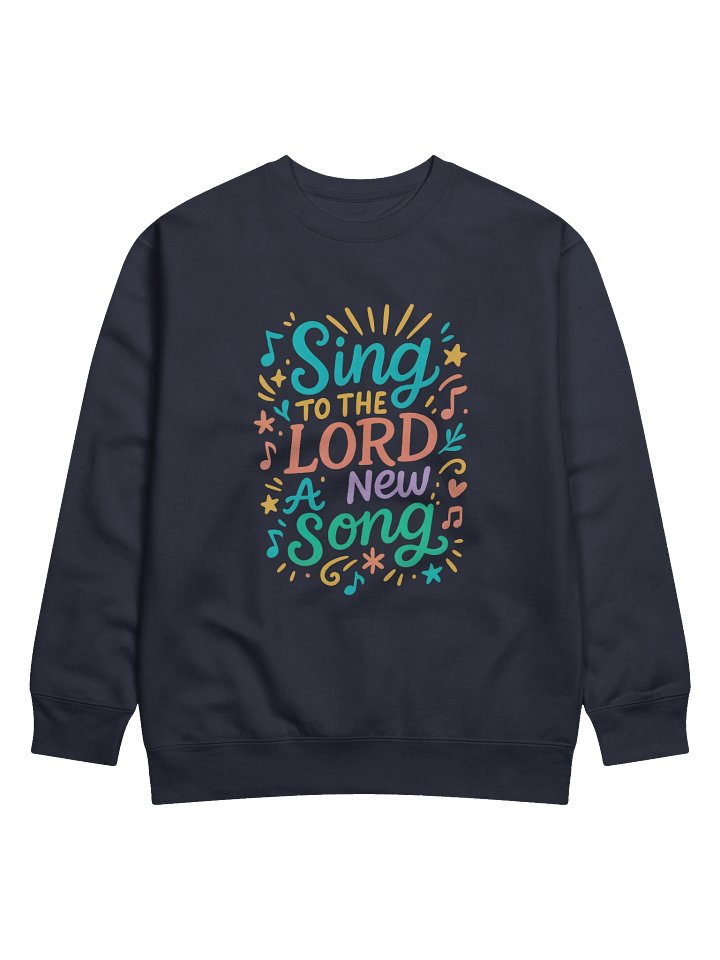 Sing To The LORD A New Song - Sweatshirt product image (5)