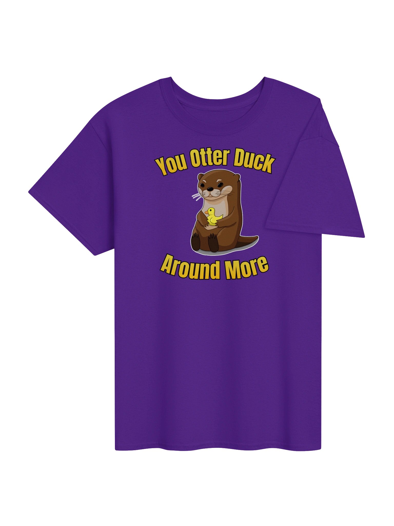 "You Otter Duck Around More" - Gildan Tee product image (74)