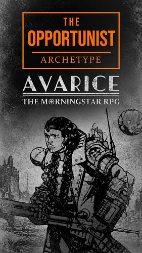 Project Morningstar | Avarice RPG Archetype: The Opportunist #projectmorningstar #scifi #worldbuilding #lore #rpg #tabletoprp...