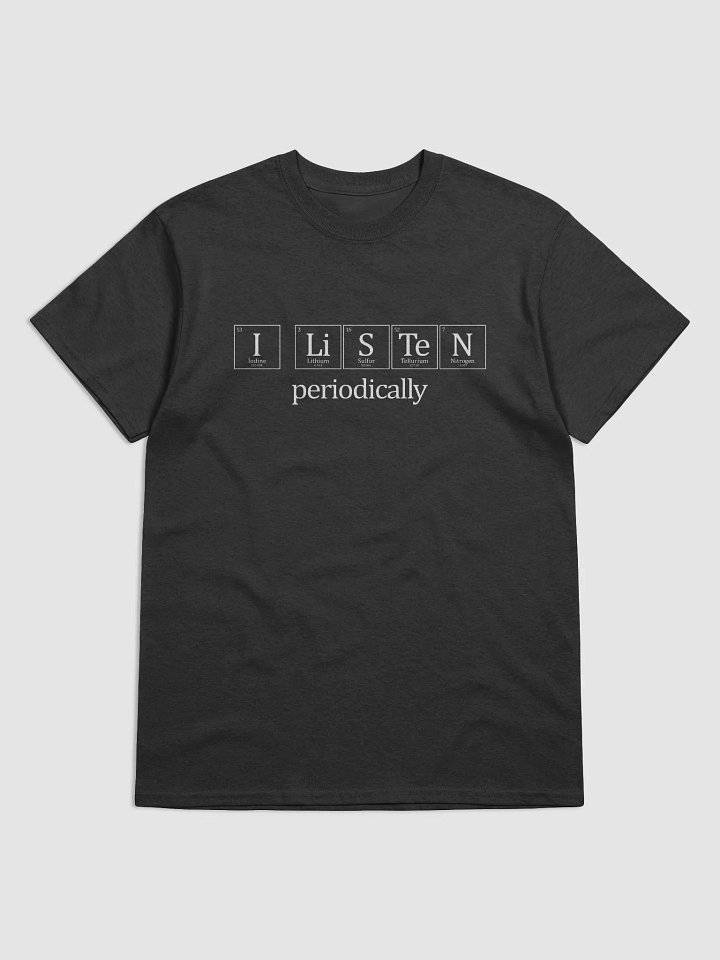 I listen periodically T-shirt product image (2)
