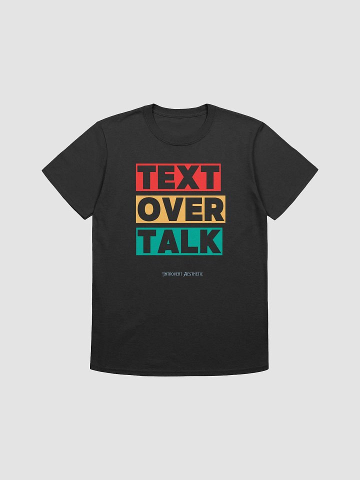 Text Over Talk Unisex T-Shirt product image (2)