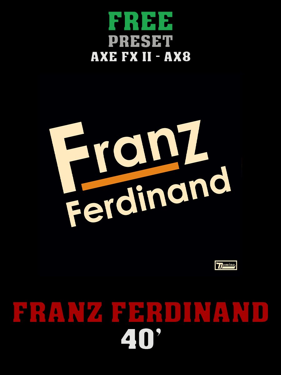 Franz Ferdinand - 40' | Free Preset | Axe FX II - AX8 product image (1)