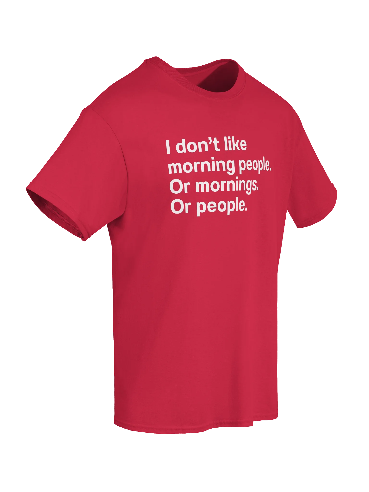 I don't like morning people. Or mornings. Or people. Unisex Shirt product image (66)