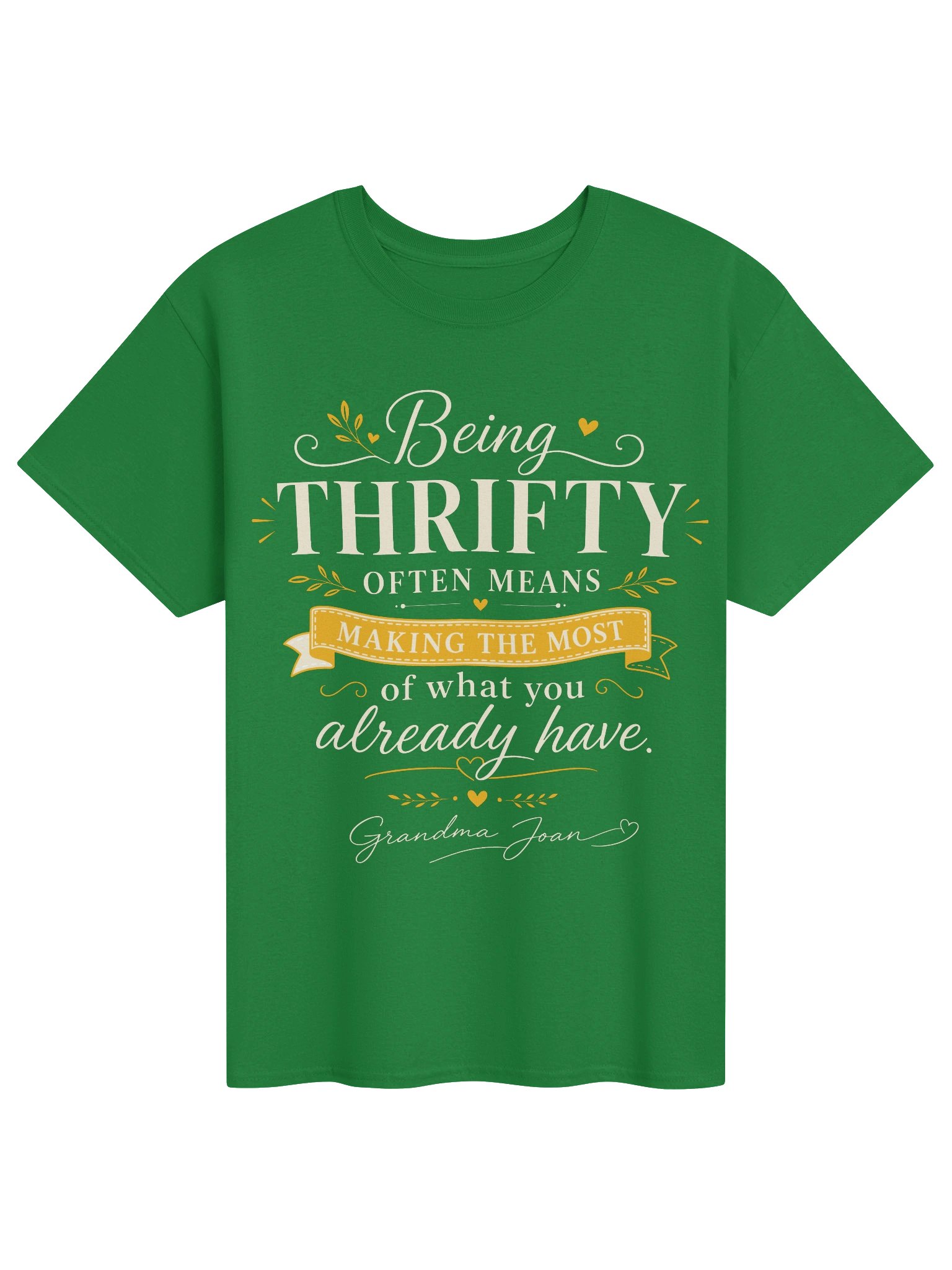 Being Thrifty Often Means Making The Most Out Of What You Already Have! - t-shirt product image (1)
