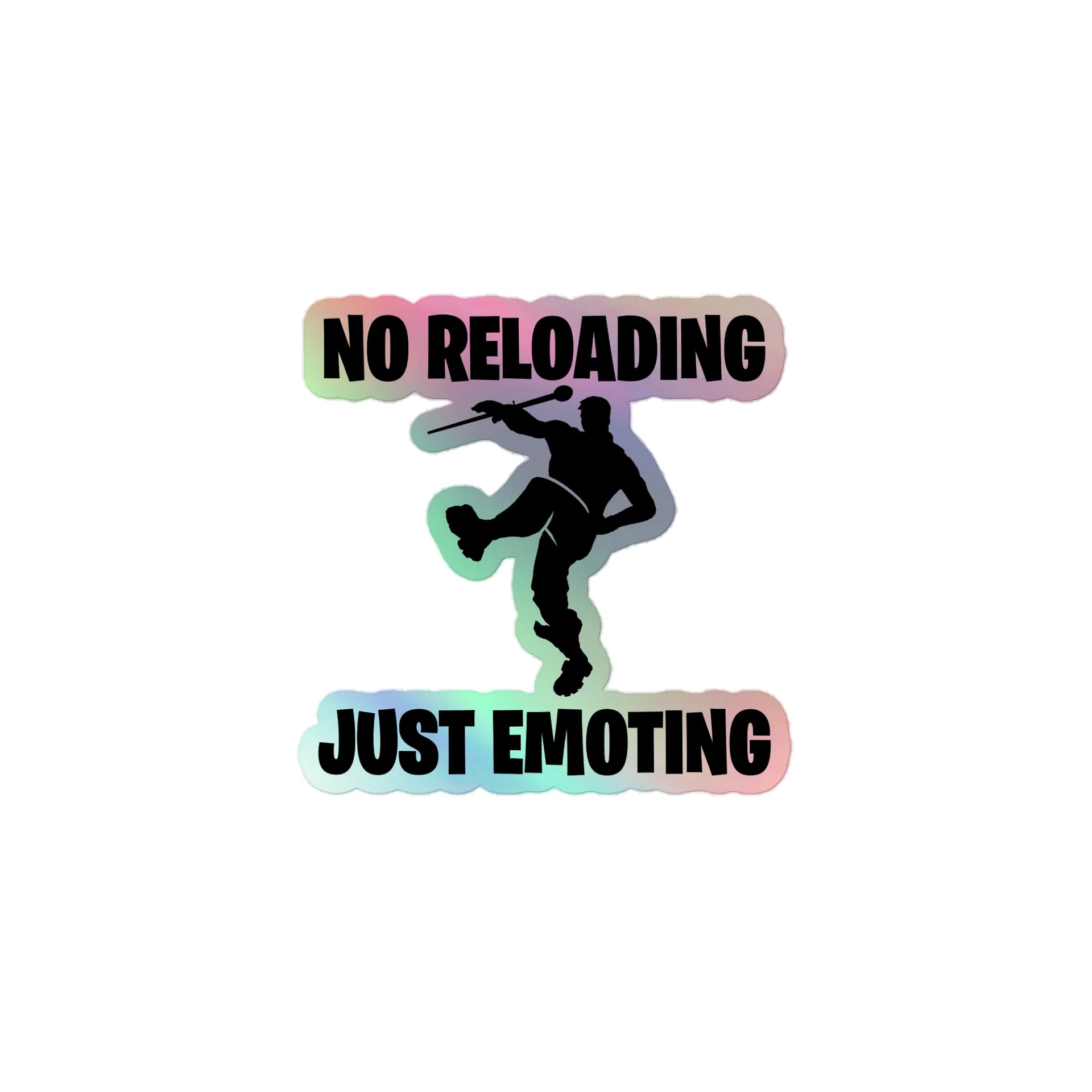 No Reloading Just Emoting Holographic Sticker product image (1)