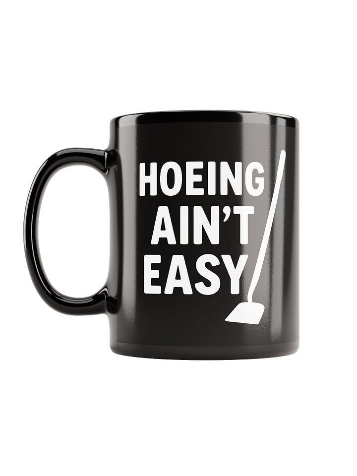Hoeing Ain't Easy Mug product image (1)