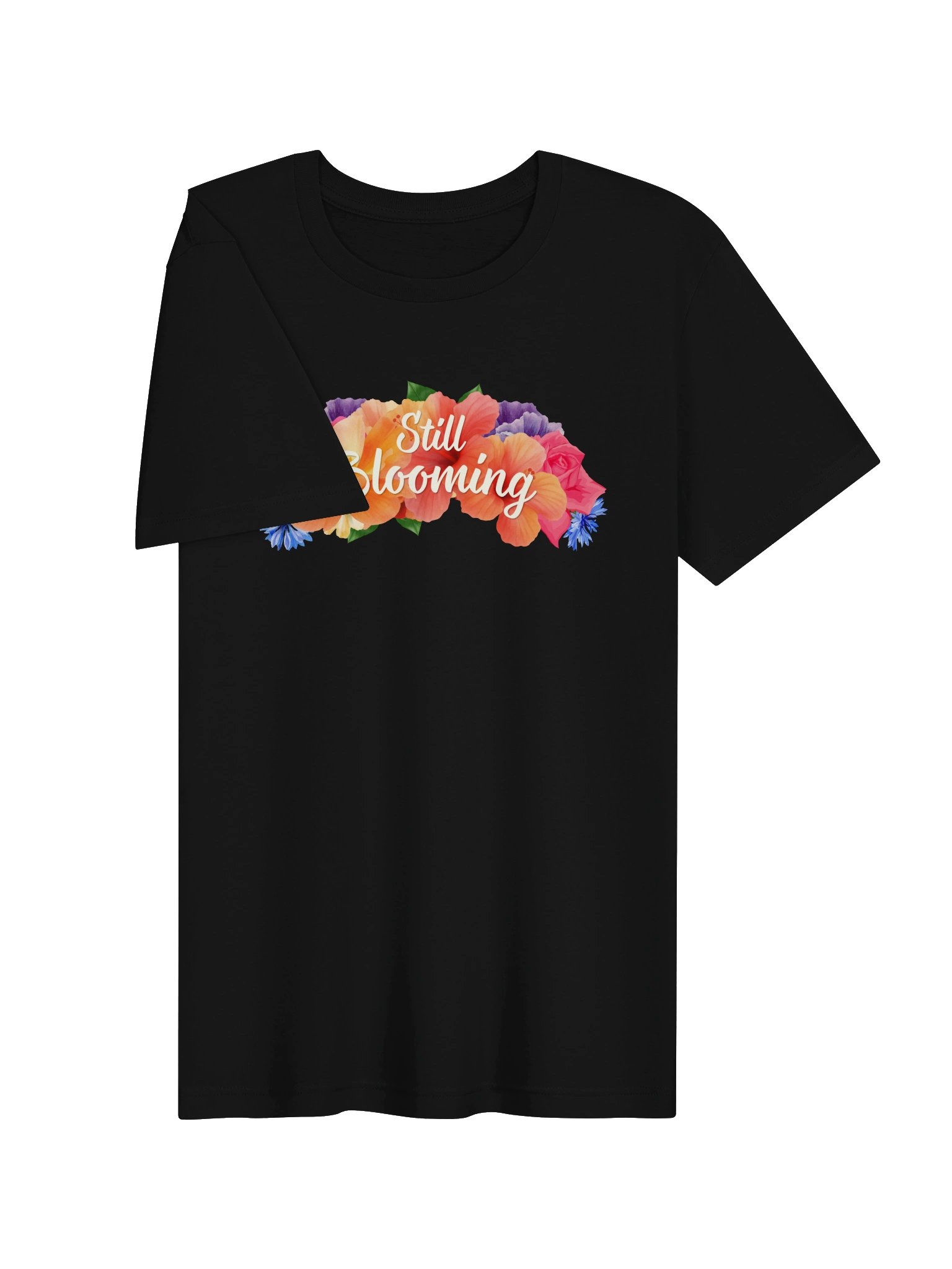 Still Blooming T-Shirt – A Midlife Reminder product image (26)