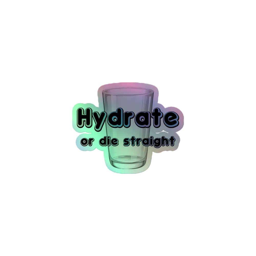 Hydrate or Die Straight (sticker holo) product image (1)