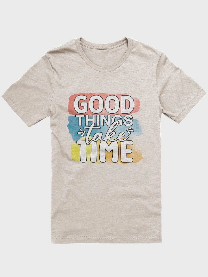 Good Things Take Time: Supersoft T-Shirt product image (36)