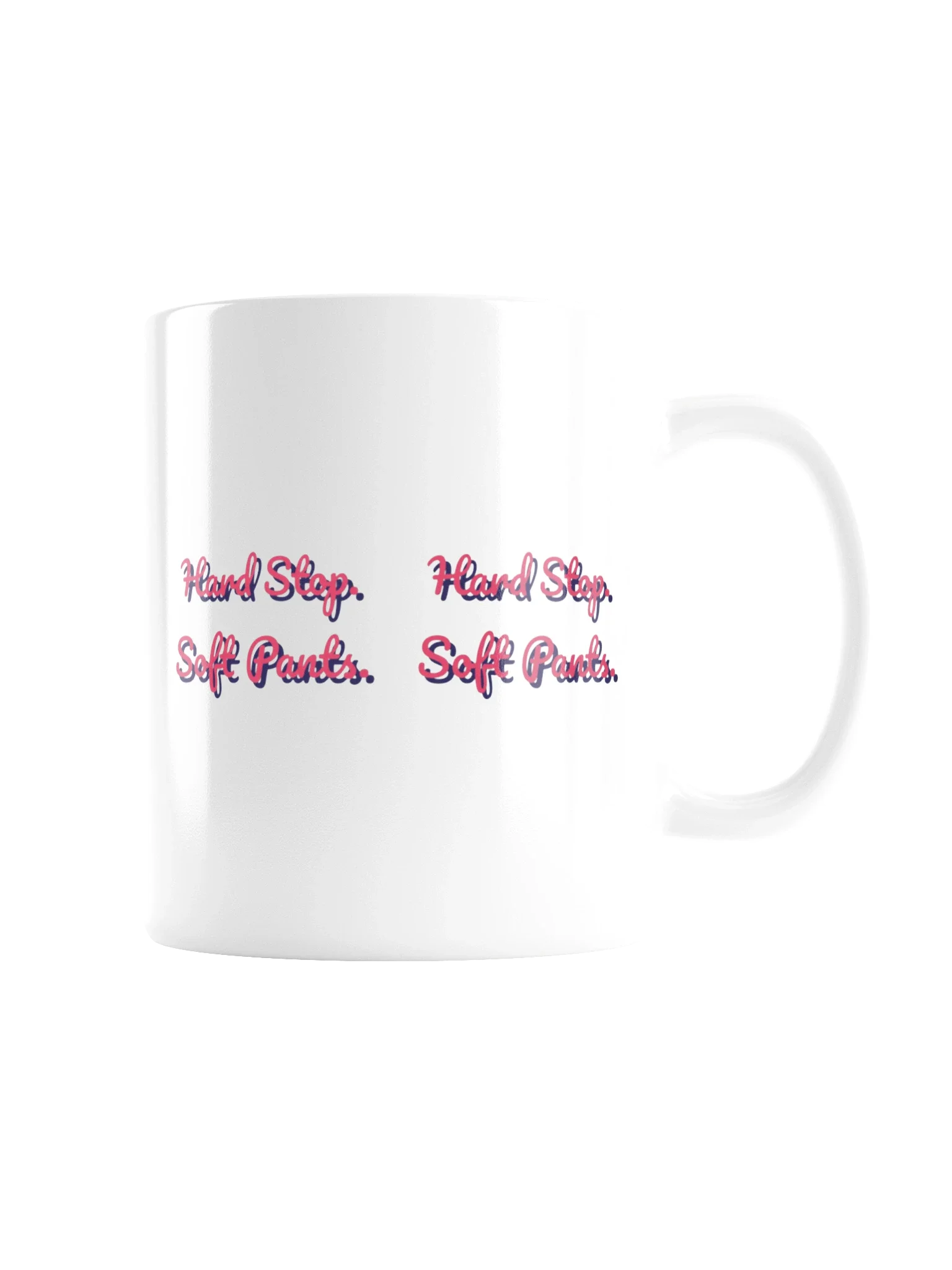 Hard Stop. Soft Pants. 11 oz mug in White