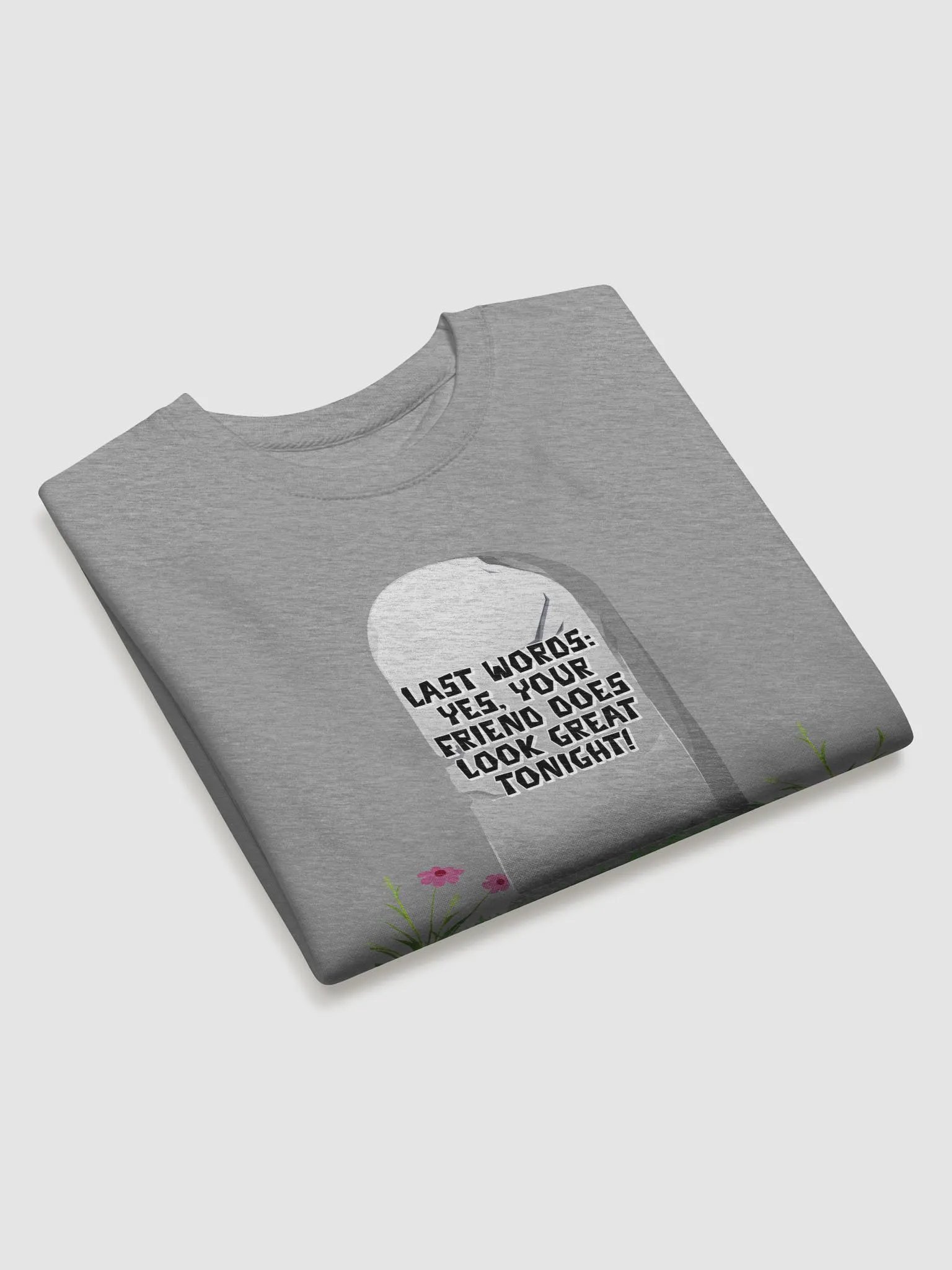 Yes, Your Friend Looks Great Tonight - Funny Sweatshirt product image (17)