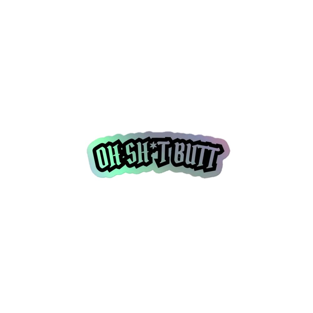 Oh Shit Butt holographic stickers product image (1)