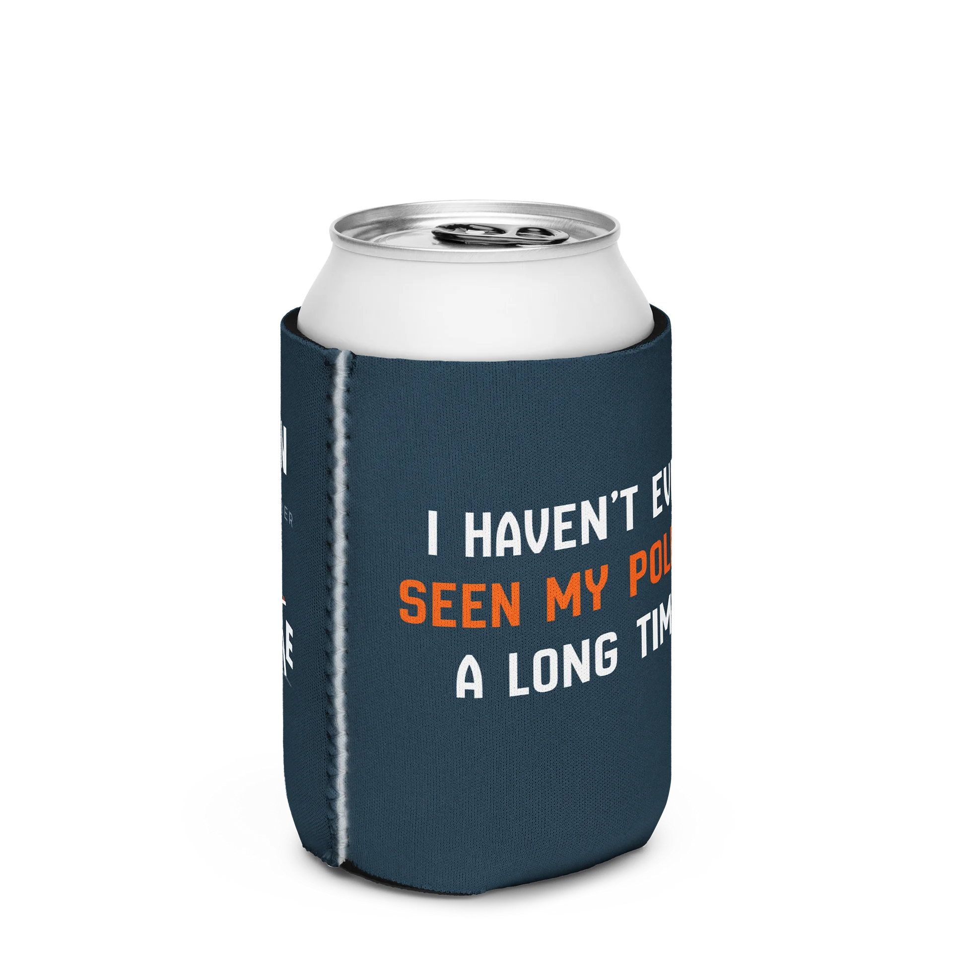 Haven't Even Seen My Pole Koozie product image (3)