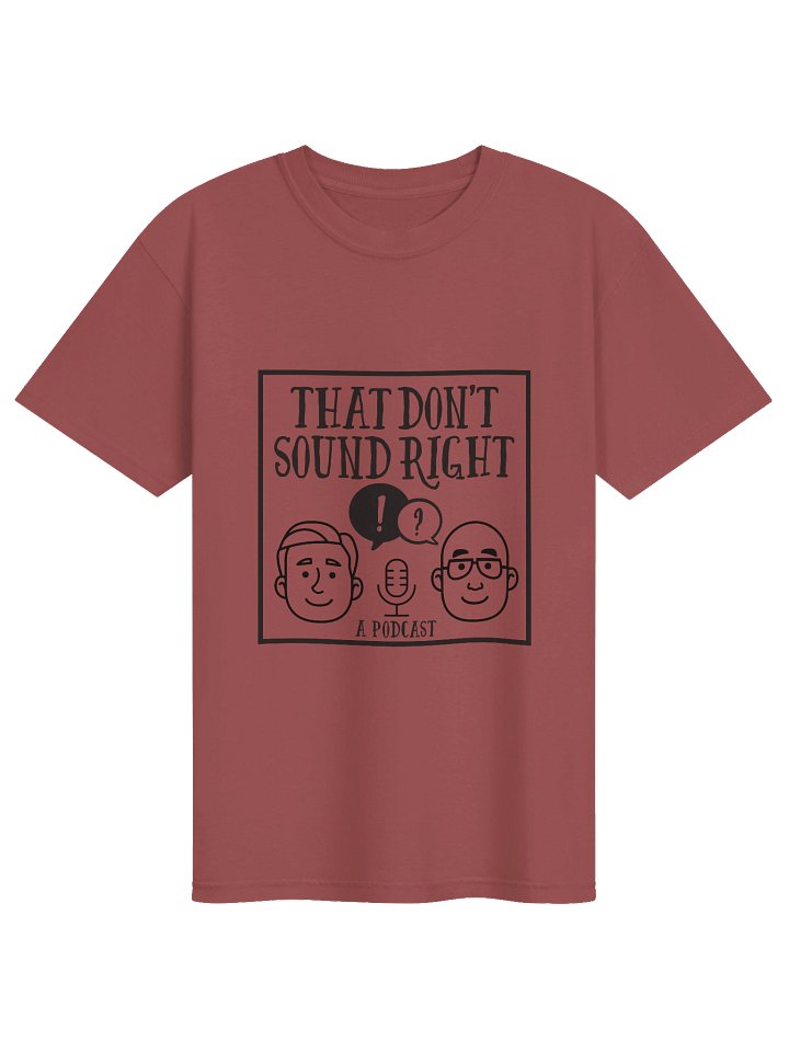 That Don't Sound Right — Hand-Drawn Podcast Graphic Tee product image (1)