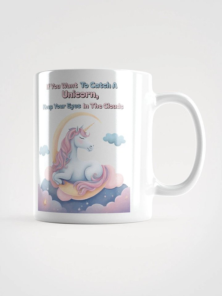 If You Want To Catch A Unicorn, Keep Your Eyes In The Clouds White Mug product image (1)