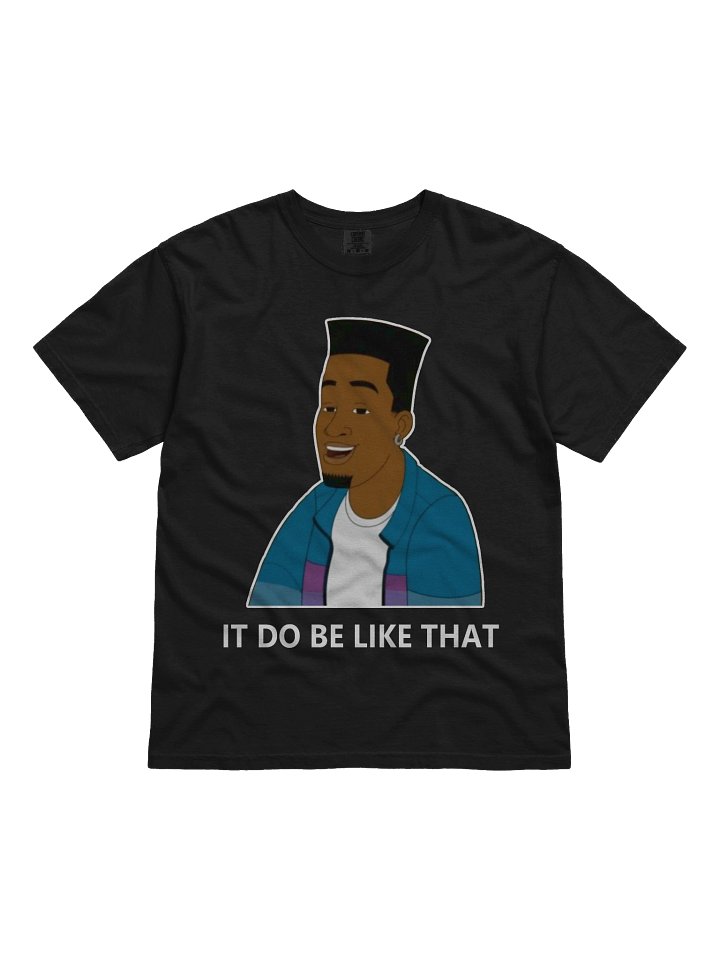 It Do Be Like That - Official product image (1)