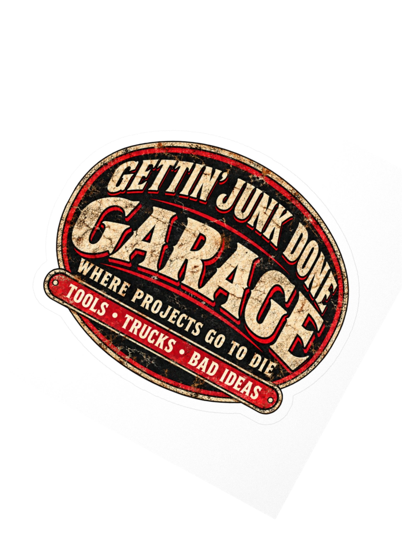 Gettin’ Junk Done Garage — Where Projects Go To Die Sticker product image (5)