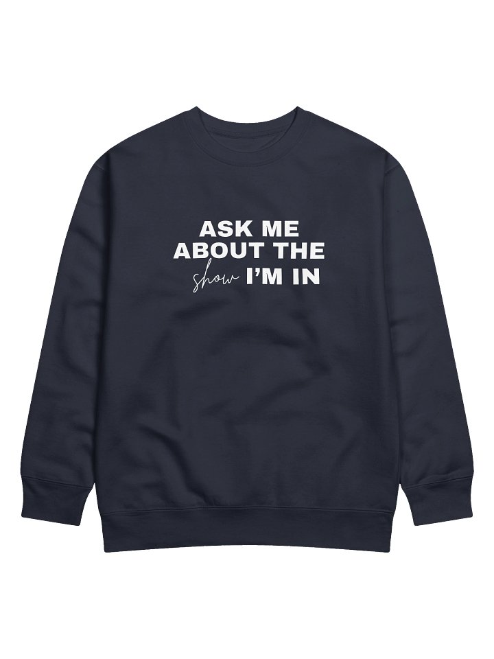Ask Me About the Show I'm In, Sweater product image (1)