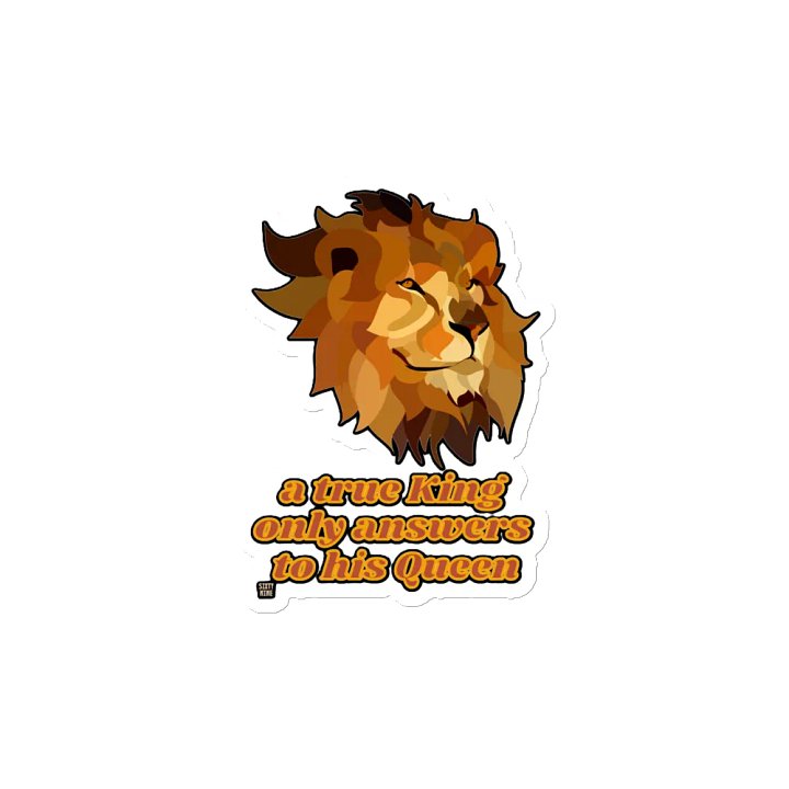 A TRUE KING ONLY ANSWERS TO HIS QUEEN product image (2)