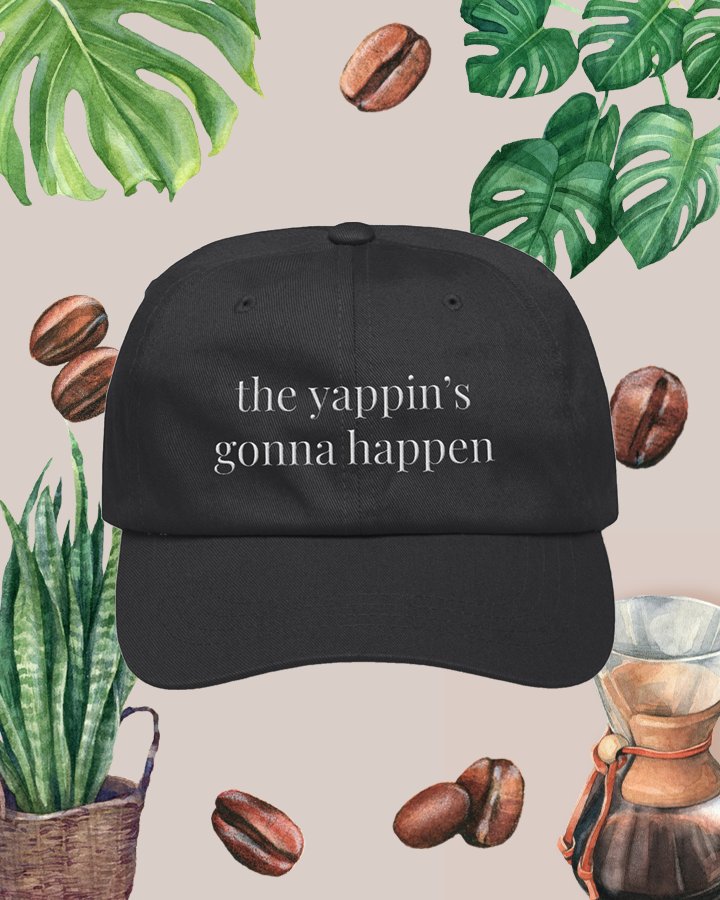 yappin's gonna happen - dad hat (white text) product image (1)