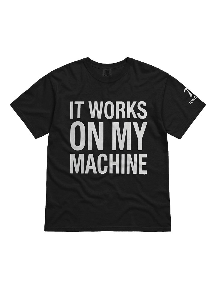 IT WORKS ON MY MACHINE T-Shirt product image (1)