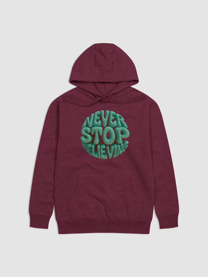 Never Stop Believing - Hood Certified 3D Drip for Hoodies product image (1)